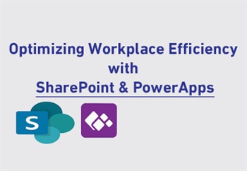 Optimizing Workplace Efficiency with SharePoint & PowerApps