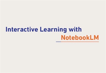 Interactive Learning with NotebookLM