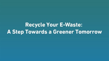 Recycle Your E-Waste: A step Towards a Greener Tomorrow