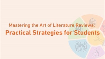 Mastering the art of literature reviews: Practical Strategies for Students