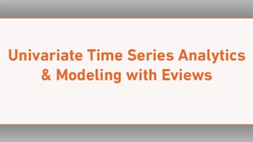 Univariate Time Series Analytics & Modeling with Eviews