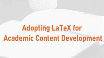 Adopting LaTeX for Academic Content