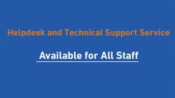 Helpdesk and Technical Support Services Available for all Staff
