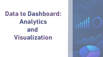 Data to Dashboard:  Analytics and Visualization