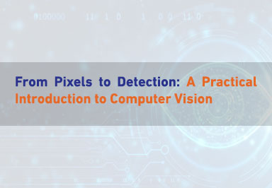 From Pixels to Detection: A Practical Introduction to Computer Vision