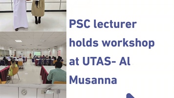 PSC lecturer holds workshop at UTAS- Al Musanna