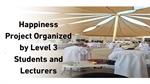 Happiness Project Organized by Level 3 Students and Lecturers